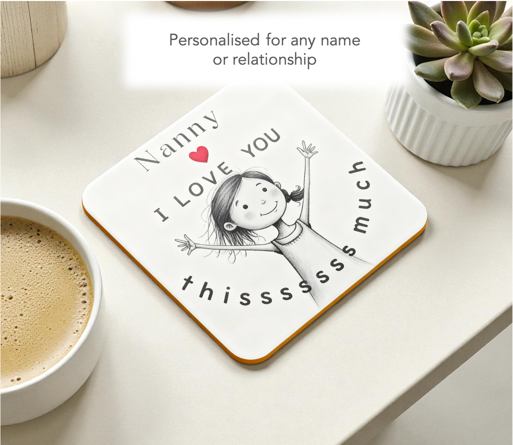 Nanny “I Love You Thissss Much” Coaster - from Girl