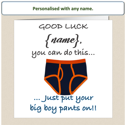 Personalised Good Luck card - put Big Boy Pants on
