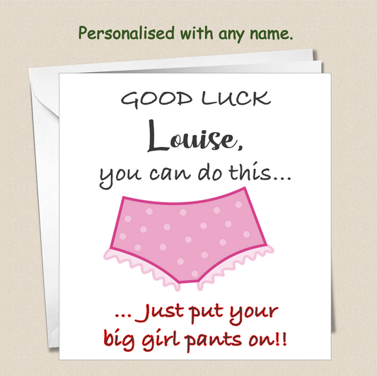 Personalised Good Luck card - put Big Girl Pants on