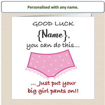 Personalised Good Luck card - put Big Girl Pants on