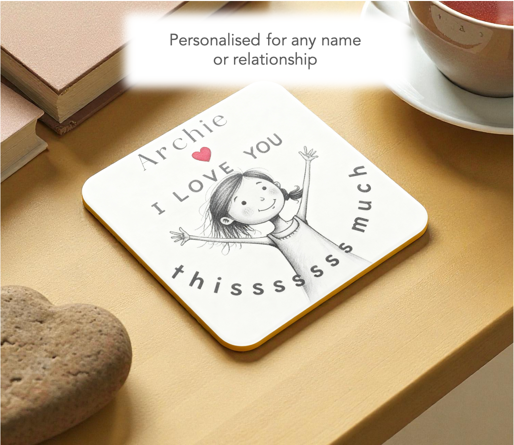 Personalised Name “I Love You Thissss Much” Coaster - from Girl