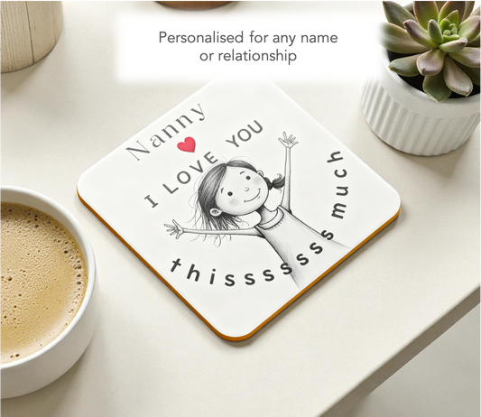 Nanny “I Love You Thissss Much” Coaster - from Girl