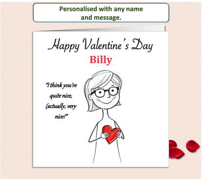 Valentine card pencil drawing of a girl holding a red heart saying I think you're quite nice, actually, very nice.